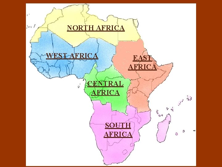 North. AFRICA Africa NORTH WESTWest AFRICA Africa Central CENTRAL Africa AFRICA EAST AFRICA East