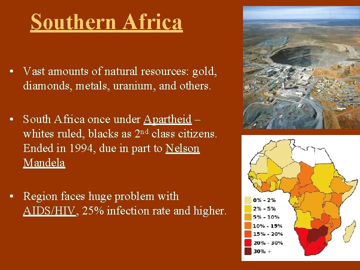 Southern Africa • Vast amounts of natural resources: gold, diamonds, metals, uranium, and others. Southern Africa • Vast amounts of natural resources: gold, diamonds, metals, uranium, and others.