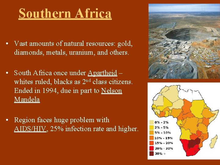 Southern Africa • Vast amounts of natural resources: gold, diamonds, metals, uranium, and others.