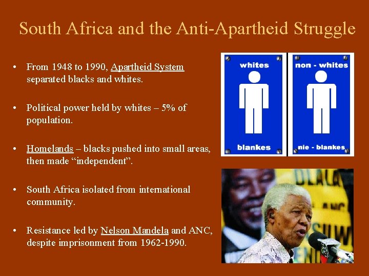 South Africa and the Anti-Apartheid Struggle • From 1948 to 1990, Apartheid System separated