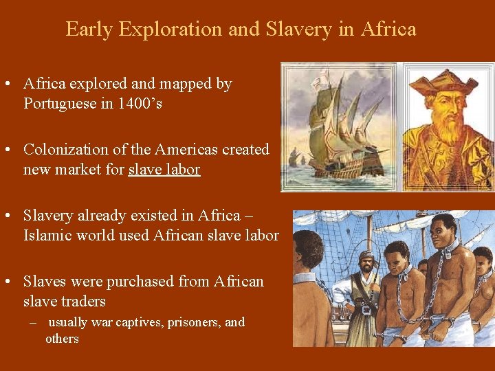 Early Exploration and Slavery in Africa • Africa explored and mapped by Portuguese in