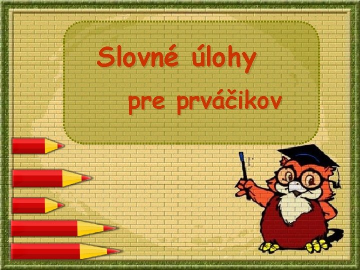 Slovné úlohy pre prváčikov 