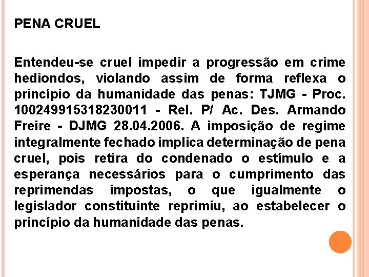 PENA CRUEL Entendeu-se cruel impedir a progressão em crime hediondos, violando assim de forma