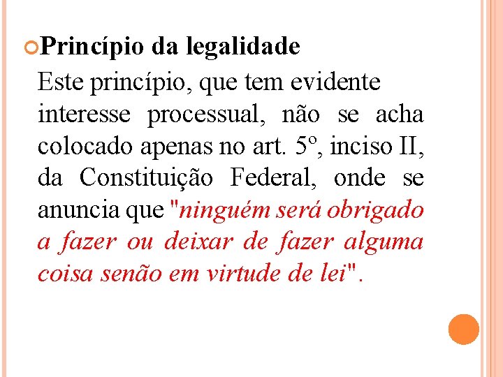  Princípio da legalidade Este princípio, que tem evidente interesse processual, não se acha