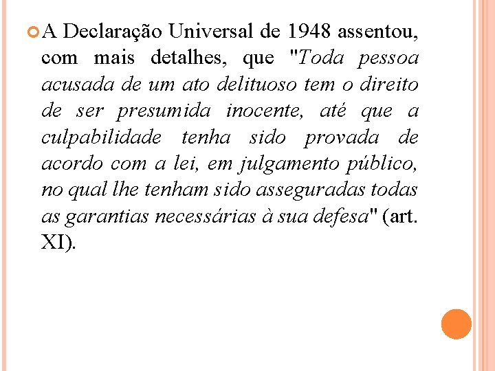  A Declaração Universal de 1948 assentou, com mais detalhes, que "Toda pessoa acusada