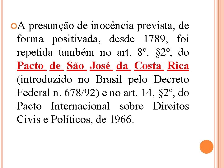  A presunção de inocência prevista, de forma positivada, desde 1789, foi repetida também