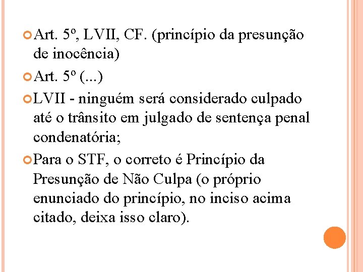  Art. 5º, LVII, CF. (princípio da presunção de inocência) Art. 5º (. .