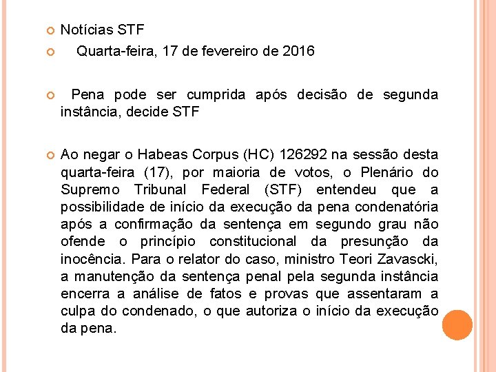  Notícias STF Quarta-feira, 17 de fevereiro de 2016 Pena pode ser cumprida após