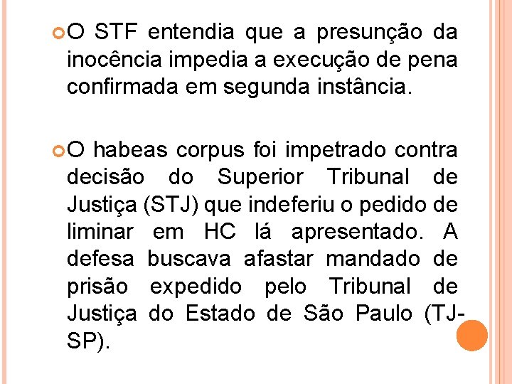  O STF entendia que a presunção da inocência impedia a execução de pena