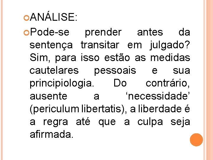  ANÁLISE: Pode-se prender antes da sentença transitar em julgado? Sim, para isso estão