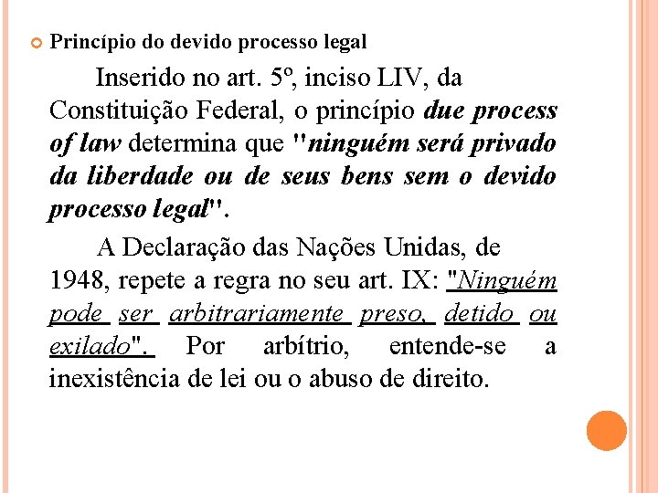  Princípio do devido processo legal Inserido no art. 5º, inciso LIV, da Constituição