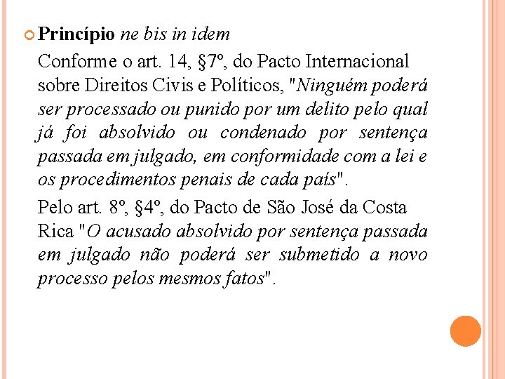  Princípio ne bis in idem Conforme o art. 14, § 7º, do Pacto