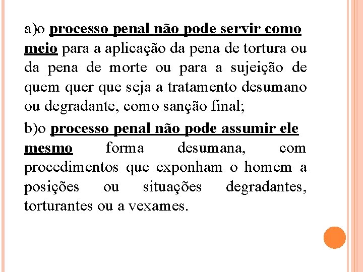 a)o processo penal não pode servir como meio para a aplicação da pena de