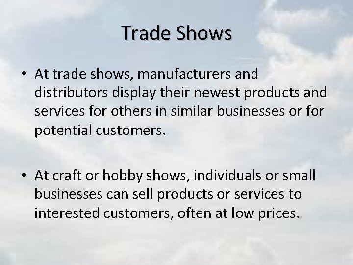 Trade Shows • At trade shows, manufacturers and distributors display their newest products and