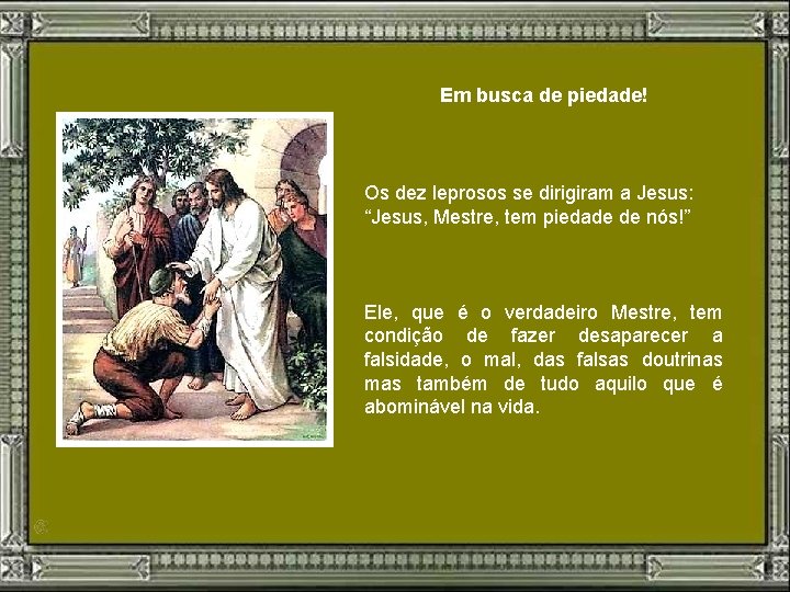 Em busca de piedade! Os dez leprosos se dirigiram a Jesus: “Jesus, Mestre, tem