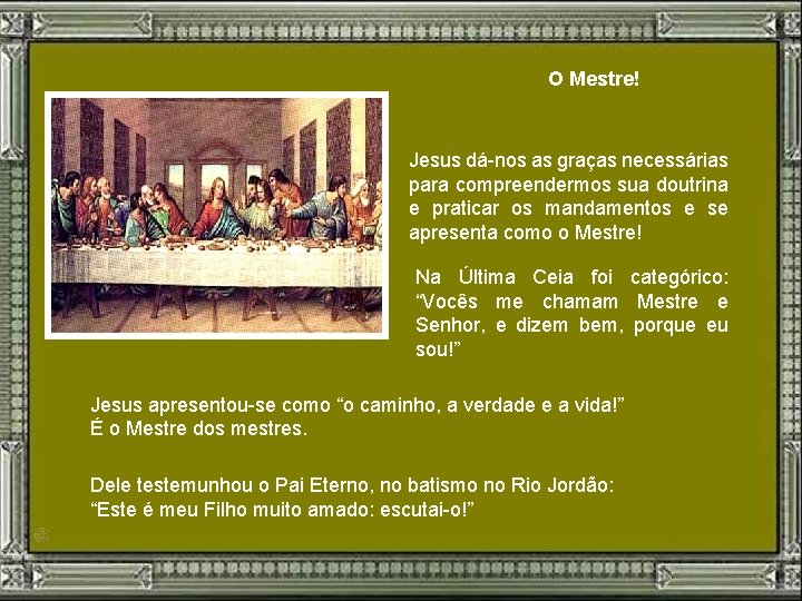 O Mestre! Jesus dá-nos as graças necessárias para compreendermos sua doutrina e praticar os