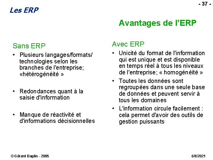 - 37 - Les ERP Avantages de l’ERP Sans ERP Avec ERP • Plusieurs