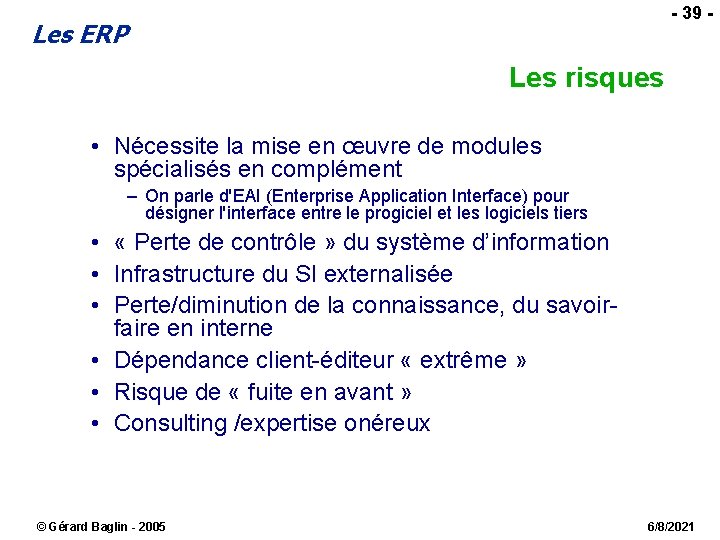 - 39 - Les ERP Les risques • Nécessite la mise en œuvre de