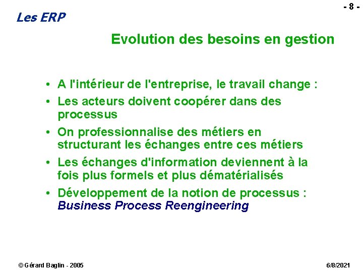 -8 - Les ERP Evolution des besoins en gestion • A l'intérieur de l'entreprise,