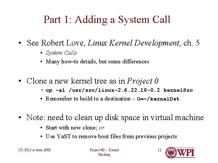 Part 1: Adding a System Call • See Robert Love, Linux Kernel Development, ch.