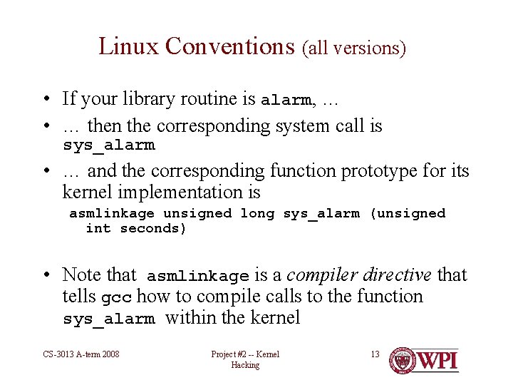 Linux Conventions (all versions) • If your library routine is alarm, … • …