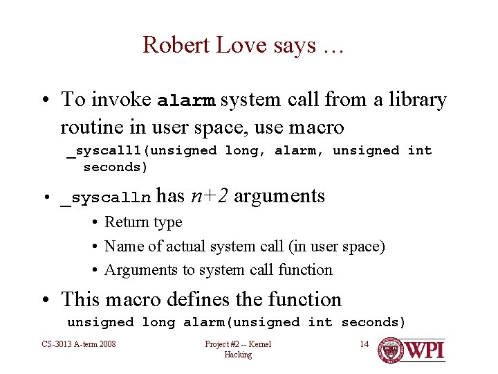 Robert Love says … • To invoke alarm system call from a library routine