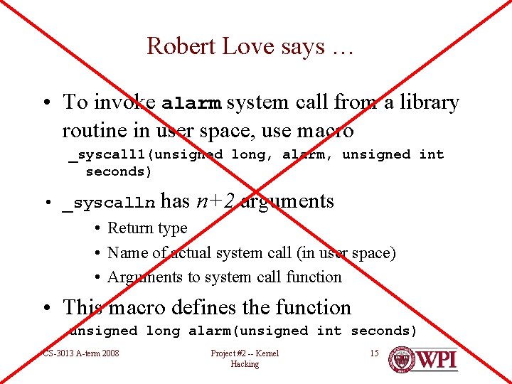 Robert Love says … • To invoke alarm system call from a library routine