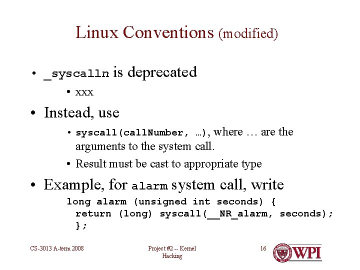 Linux Conventions (modified) • _syscalln • xxx is deprecated • Instead, use • syscall(call.