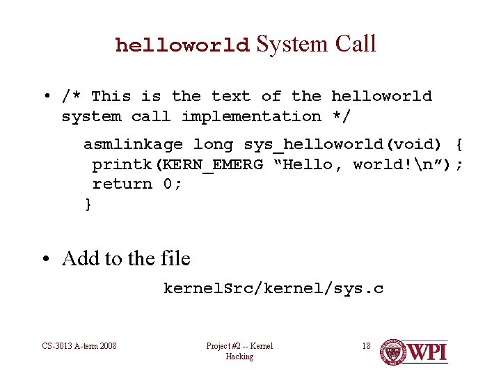 helloworld System Call • /* This is the text of the helloworld system call