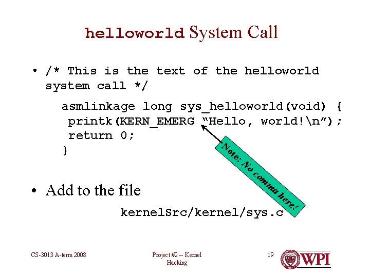 helloworld System Call • /* This is the text of the helloworld system call