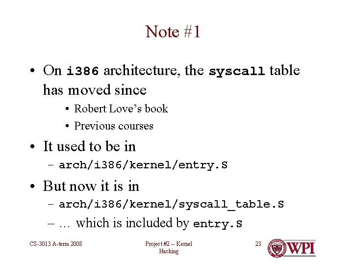 Note #1 • On i 386 architecture, the syscall table has moved since •