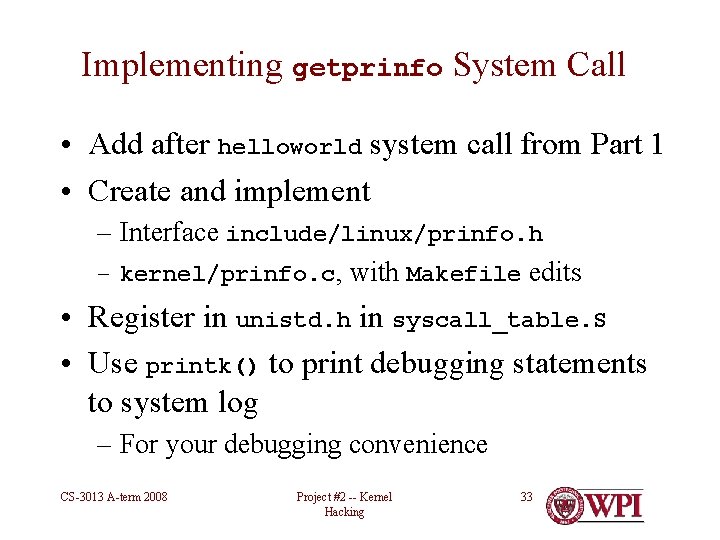 Implementing getprinfo System Call • Add after helloworld system call from Part 1 •