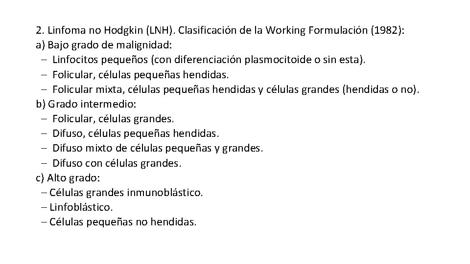 2. Linfoma no Hodgkin (LNH). Clasificación de la Working Formulación (1982): a) Bajo grado