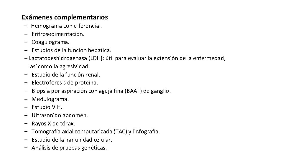 Exámenes complementarios – Hemograma con diferencial. – Eritrosedimentación. – Coagulograma. – Estudios de la