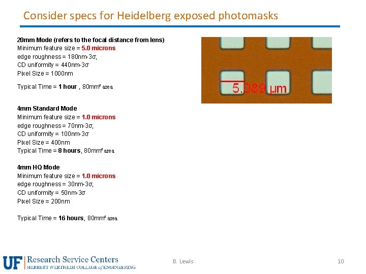 Consider specs for Heidelberg exposed photomasks 20 mm Mode (refers to the focal distance
