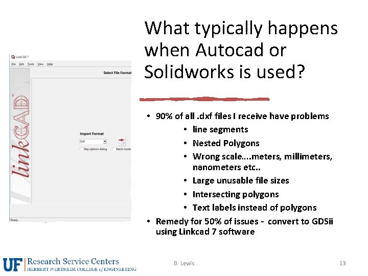 What typically happens when Autocad or Solidworks is used? • 90% of all. dxf