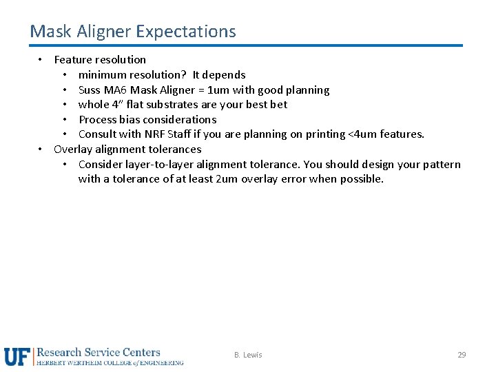 Mask Aligner Expectations • Feature resolution • minimum resolution? It depends • Suss MA