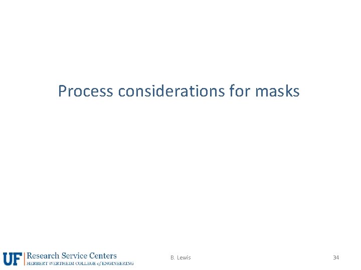 Process considerations for masks B. Lewis 34 