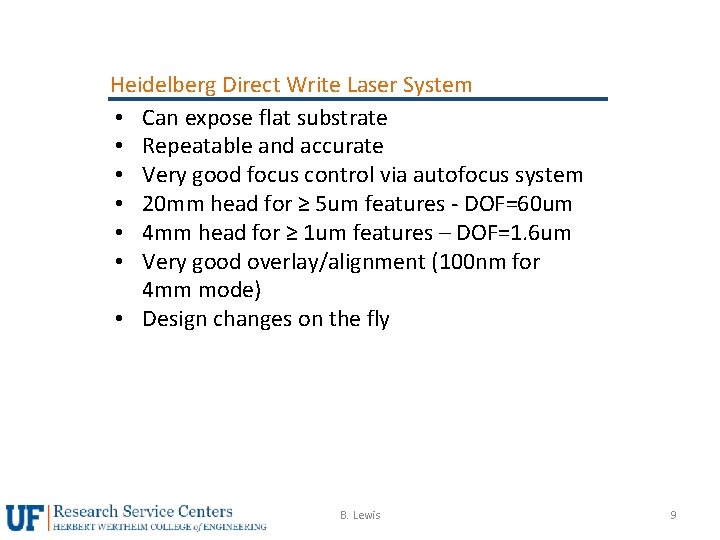 Heidelberg Direct Write Laser System • Can expose flat substrate • Repeatable and accurate