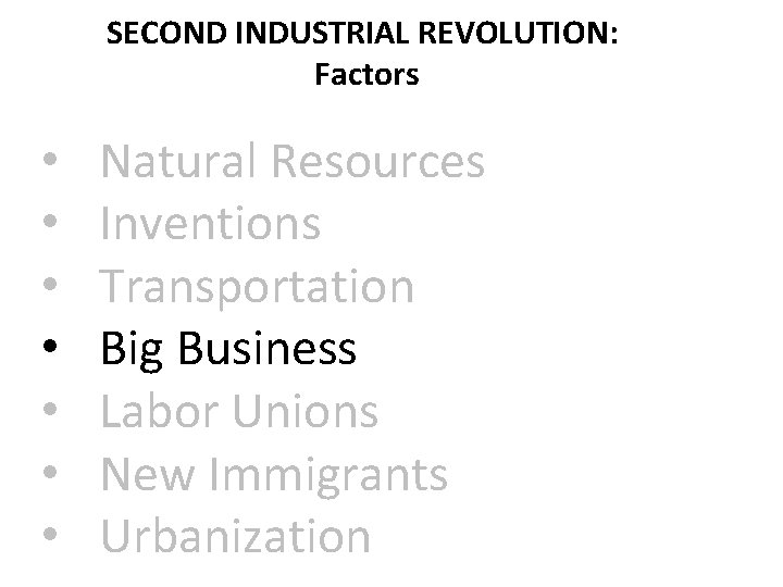 SECOND INDUSTRIAL REVOLUTION: Factors • • Natural Resources Inventions Transportation Big Business Labor Unions