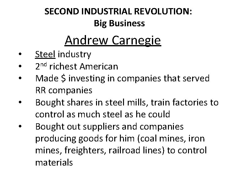 SECOND INDUSTRIAL REVOLUTION: Big Business Andrew Carnegie • • • Steel industry 2 nd