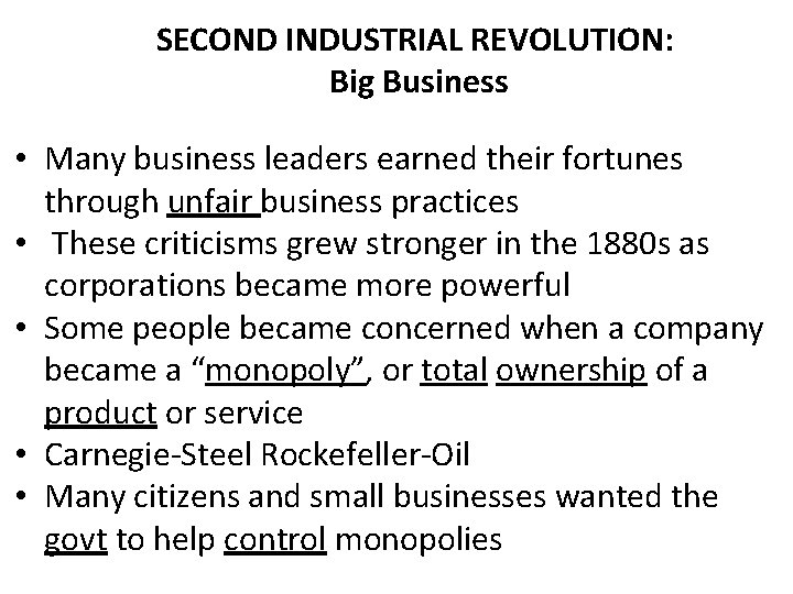 SECOND INDUSTRIAL REVOLUTION: Big Business • Many business leaders earned their fortunes through unfair