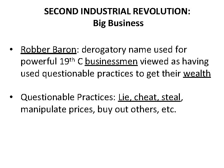 SECOND INDUSTRIAL REVOLUTION: Big Business • Robber Baron: derogatory name used for powerful 19