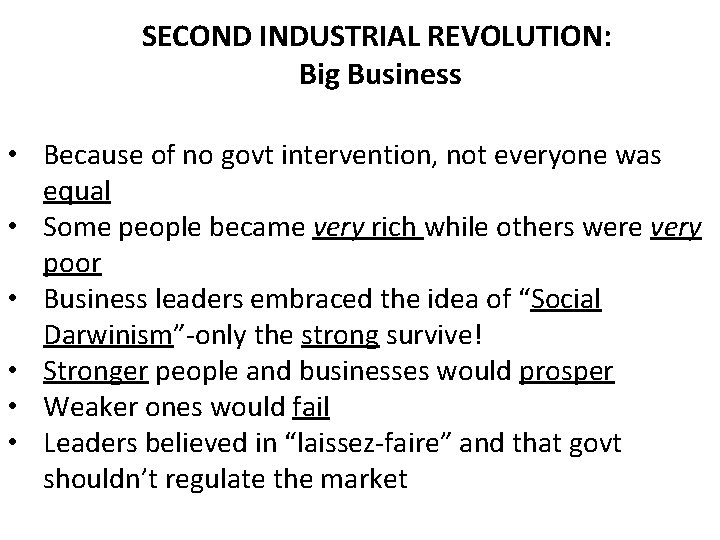 SECOND INDUSTRIAL REVOLUTION: Big Business • Because of no govt intervention, not everyone was