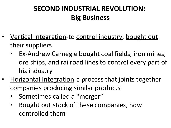 SECOND INDUSTRIAL REVOLUTION: Big Business • Vertical Integration-to control industry, bought out their suppliers