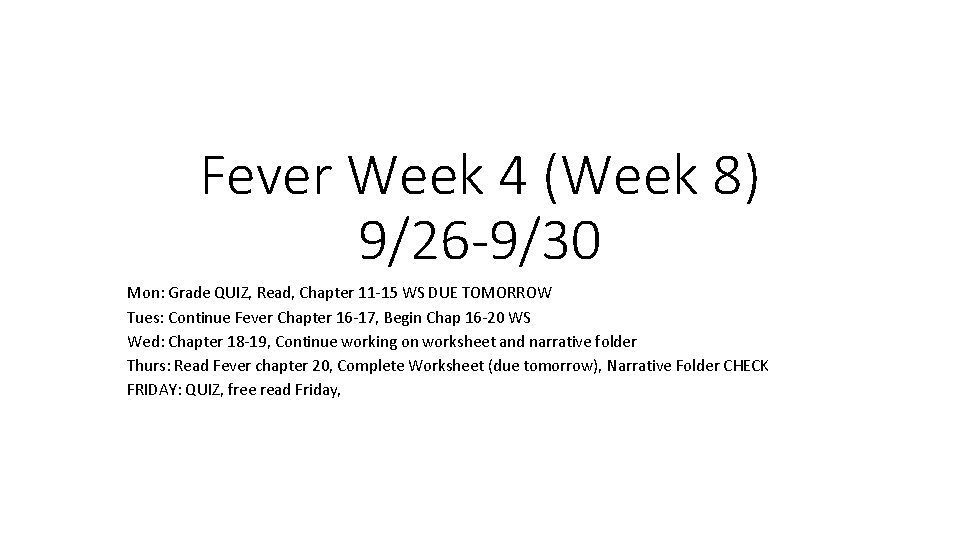 Fever Week 4 (Week 8) 9/26 -9/30 Mon: Grade QUIZ, Read, Chapter 11 -15