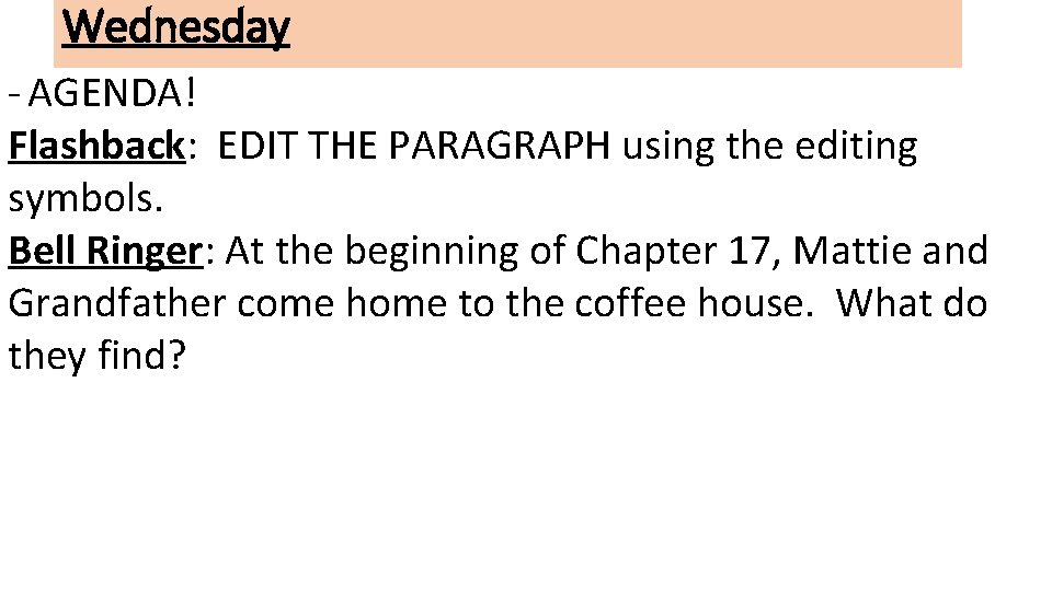 Wednesday - AGENDA! Flashback: EDIT THE PARAGRAPH using the editing symbols. Bell Ringer: At