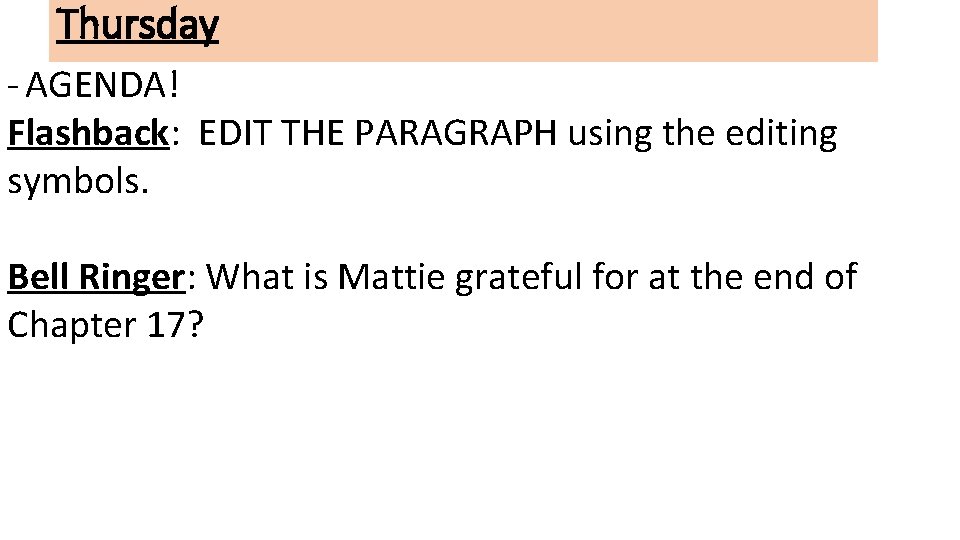 Thursday - AGENDA! Flashback: EDIT THE PARAGRAPH using the editing symbols. Bell Ringer: What