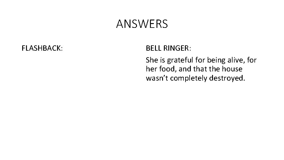 ANSWERS FLASHBACK: BELL RINGER: She is grateful for being alive, for her food, and
