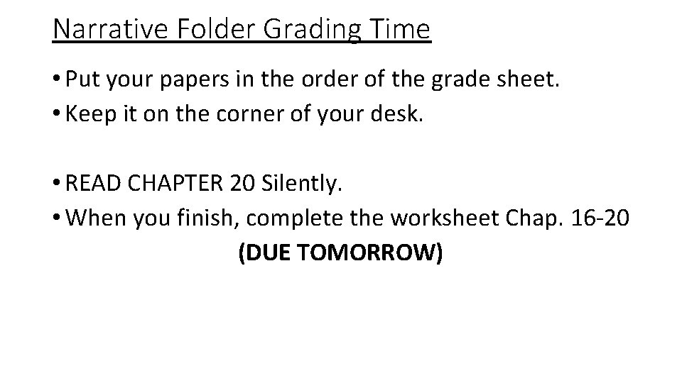 Narrative Folder Grading Time • Put your papers in the order of the grade